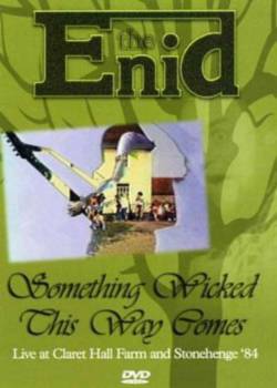 The Enid : Something Wicked This Way Comes -  Live at Claret Hall and Stonehenge